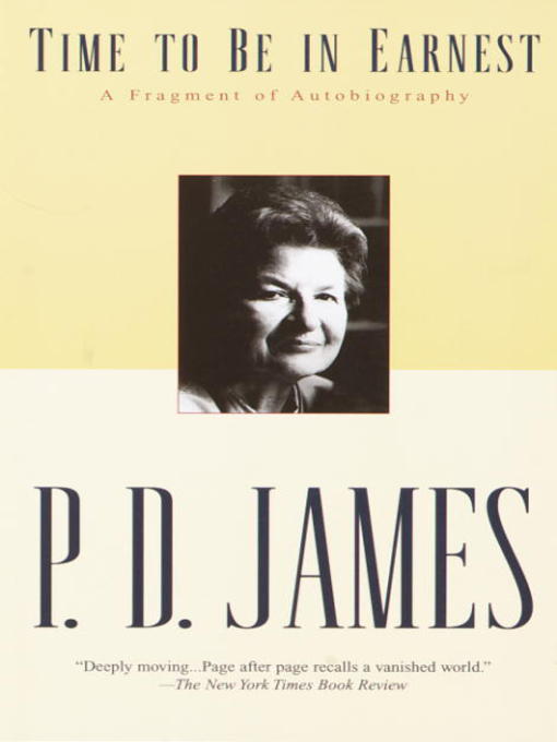 Title details for Time to Be in Earnest by P. D. James - Available